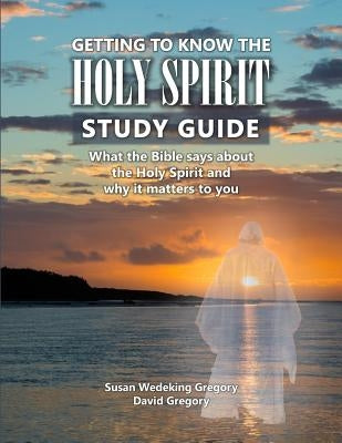 Getting to Know the Holy Spirit Study Guide: What the Bible says about the Holy Spirit and why it matters to you Paperback Vortex Publishing