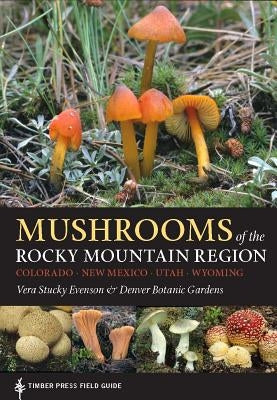 Mushrooms of the Rocky Mountain Region Paperback Timber Press (OR)
