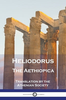 Heliodorus - The Aethiopica Paperback Pantianos Classics