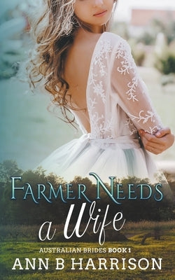 Farmer Needs A Wife Paperback Ann B Harrison