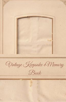 Vintage Keepsake Memory Book: Classic Keepsake Memory Book/Photo Album for all occasions Paperback Createspace Independent Publishing Platform