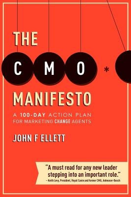 The CMO Manifesto: A 100-Day Action Plan for Marketing Change Agents Paperback Createspace Independent Publishing Platform