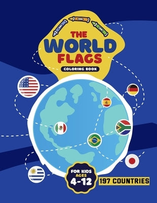 The World Flags Coloring Book: Geography Gift for Kids and Adults, All Countries Flags of the World,197 countries Paperback Independently Published