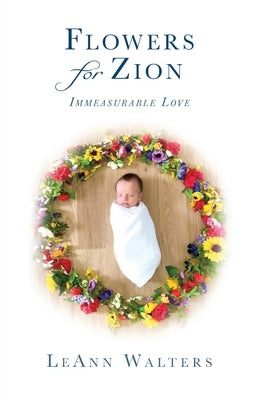 Flowers for Zion: Immeasurable Love Paperback Trilogy Christian Publishing