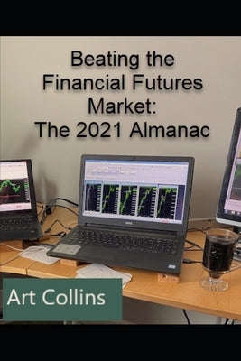 Beating the Financial Futures Market: The 2021 Almanac Paperback Independently Published
