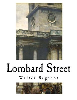 Lombard Street: A Description of the Money Market Paperback Createspace Independent Publishing Platform