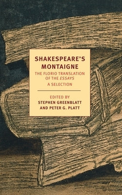 Shakespeare's Montaigne: The Florio Translation of the Essays Paperback New York Review of Books