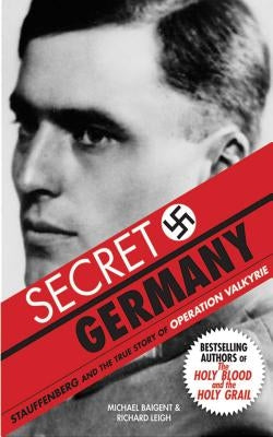 Secret Germany: Stauffenberg and the True Story of Operation Valkyrie Paperback Skyhorse Publishing