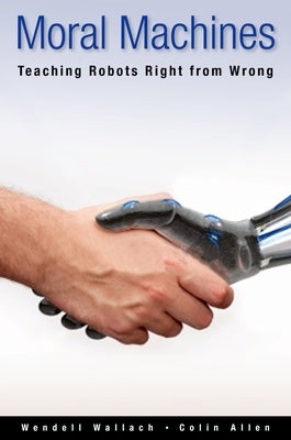 Moral Machines: Teaching Robots Right from Wrong Paperback Oxford University Press, USA