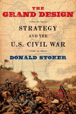 Grand Design: Strategy and the U.S. Civil War Paperback Oxford University Press (UK)