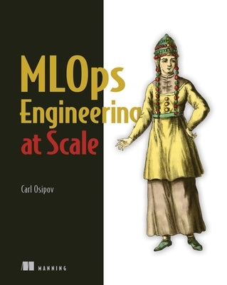 Mlops Engineering at Scale Paperback Manning Publications