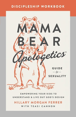 Mama Bear Apologetics Guide to Sexuality Discipleship Workbook: Empowering Your Kids to Understand and Live Out God's Design Paperback Harvest House Publishers