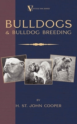 Bulldogs and Bulldog Breeding (A Vintage Dog Books Breed Classic) Paperback Vintage Dog Books
