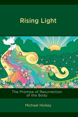 Rising Light: The Promise of Resurrection of the Body Paperback Hamilton Books