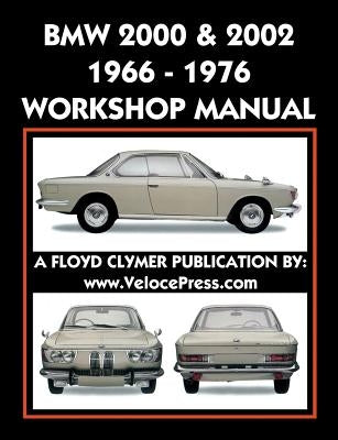 BMW 2000 & 2002 1966-1976 Workshop Manual Paperback Veloce Enterprises, Inc.