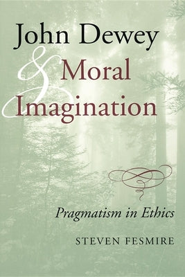 John Dewey and Moral Imagination Paperback Indiana University Press (Ips)