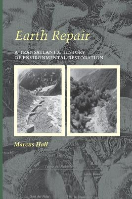 Earth Repair: A Transatlantic History of Environmental Restoration Paperback University of Virginia Press