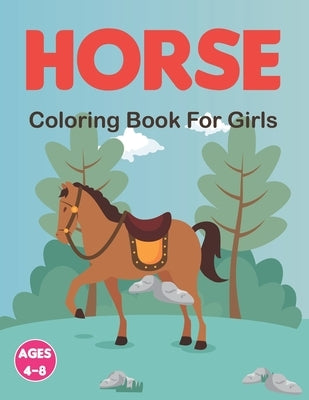 Horse Coloring Book for Girls Ages 4-8: Horses and Ponies Coloring Book Fun (Dover Coloring Books) - Horses Coloring Book for Kids. Paperback Independently Published