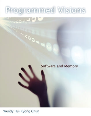 Programmed Visions: Software and Memory Paperback MIT Press