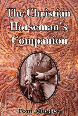 The Christian Horseman's Companion Paperback Spinning Sevens Press