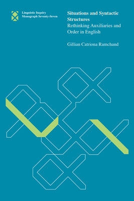 Situations and Syntactic Structures: Rethinking Auxiliaries and Order in English Paperback MIT Press