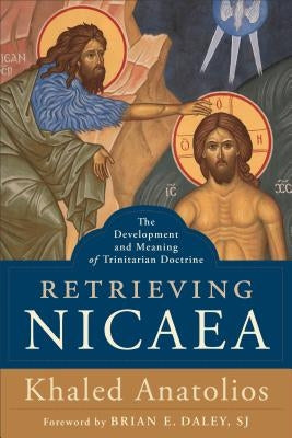 Retrieving Nicaea: The Development and Meaning of Trinitarian Doctrine Paperback Baker Academic