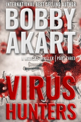 Virus Hunters 3: A Medical Thriller Paperback Independently Published