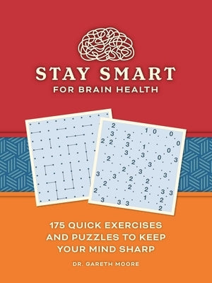 Stay Smart for Brain Health: 175 Quick Exercises and Puzzles to Keep Your Mind Sharp Andrews McMeel Publishing