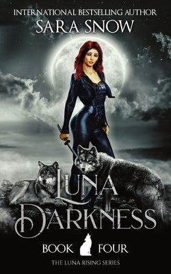 Luna Darkness: Book 4 of the Luna Rising Series (a Paranormal Shifter Romance Series) Paperback J&b Online Enterprises, LLC