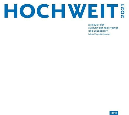 Hochweit 2021: Jahrbuch Der Fakultät Für Architektur Und Landschaft, Leibniz Universität Hannover Paperback Jovis Verlag