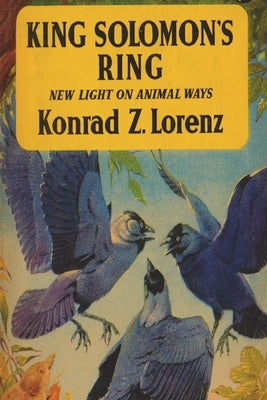 King Solomon's Ring: New Light on Animal Ways Paperback Must Have Books