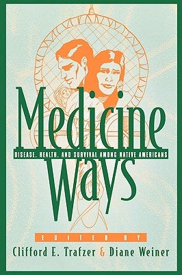 Medicine Ways: Disease, Health, and Survival Among Native Americans Paperback Altamira Press