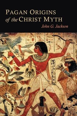 Pagan Origins of the Christ Myth Paperback Martino Fine Books