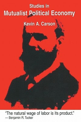 Studies in Mutualist Political Economy Paperback Booksurge Publishing