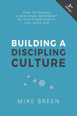 Building a Discipling Culture, 3rd Edition Paperback 3dm International