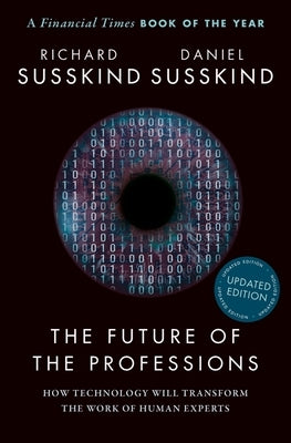 The Future of the Professions: How Technology Will Transform the Work of Human Experts, Updated Edition Paperback Oxford University Press, USA