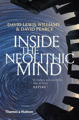 Inside the Neolithic Mind: Consciousness, Cosmos and the Realm of the Gods Paperback Thames & Hudson
