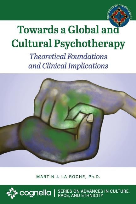 Towards a Global and Cultural Psychotherapy: Theoretical Foundations and Clinical Implications Paperback Cognella Academic Publishing