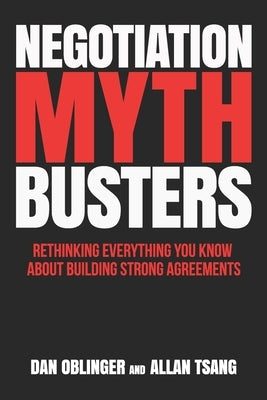Negotiation Mythbusters: Rethinking Everything You Know About Building Strong Agreements Paperback Independently Published
