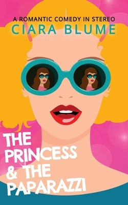 The Princess and the Paparazzi Paperback Ciaran Blumenfeld