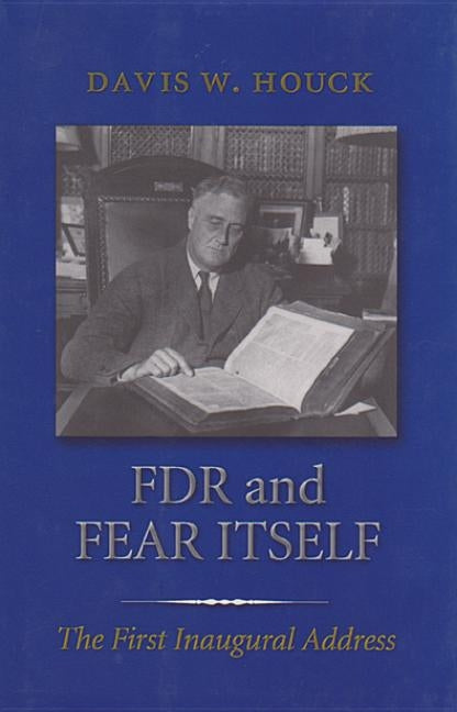 FDR and Fear Itself: The First Inaugural Address Paperback Texas A&M University Press