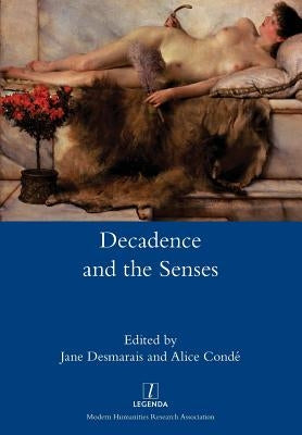 Decadence and the Senses Paperback Legenda