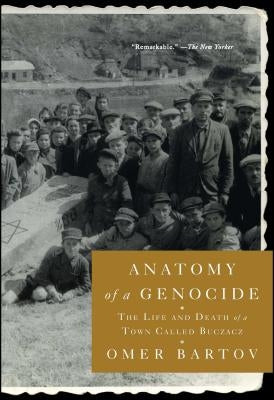 Anatomy of a Genocide: The Life and Death of a Town Called Buczacz Simon & Schuster