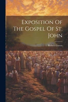 Exposition Of The Gospel Of St. John Paperback Legare Street Press