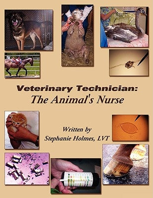 Veterinary Technician: The Animal's Nurse Paperback Authorhouse