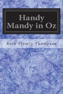 Handy Mandy in Oz: Founded on and Continuing the Famous Oz Series Paperback Createspace Independent Publishing Platform