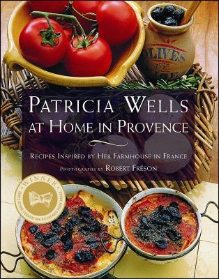 Patricia Wells at Home in Provence: Recipes Inspired by Her Farmhouse in France Paperback Scribner Book Company