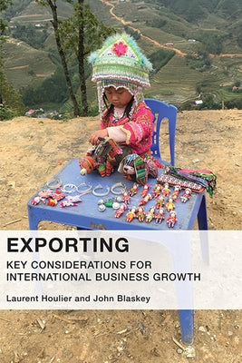 Exporting: Key Considerations For International Business Growth by Houlier, Laurent