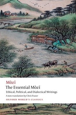 The Essential Mòzǐ: Ethical, Political, and Dialectical Writings Paperback Oxford University Press, USA