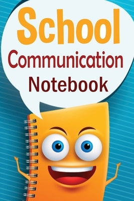 School Communication Notebook: A Parent - Teacher daily communication book with child input. In US English. Paperback Achieve2day